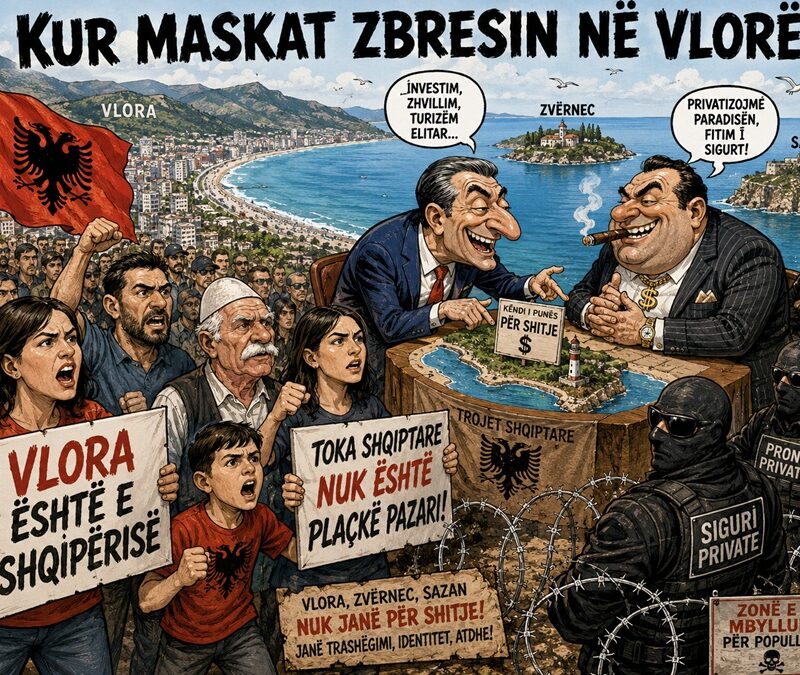 Kur maskat zbresin në Vlorë: toka shqiptare nuk është plaçkë pazari!