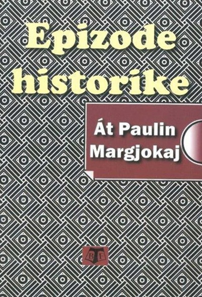 LIDHJA SHQIPTARE E PRIZRENIT NË VEPRËN “EPIZODE HISTORIKE” TË ATË PAULIN MARGJOKAJT